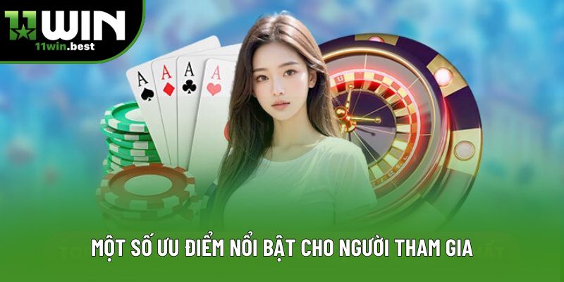 Một số ưu điểm nổi bật cho người tham gia Một số ưu điểm nổi bật cho người tham gia