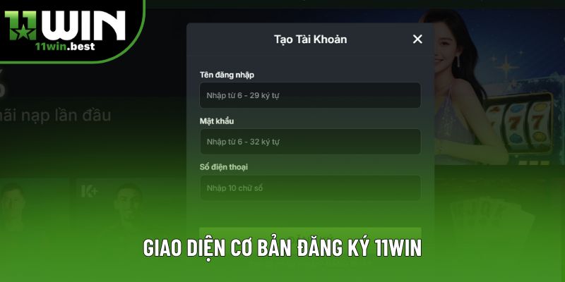 Giao diện cơ bản đăng ký 11win