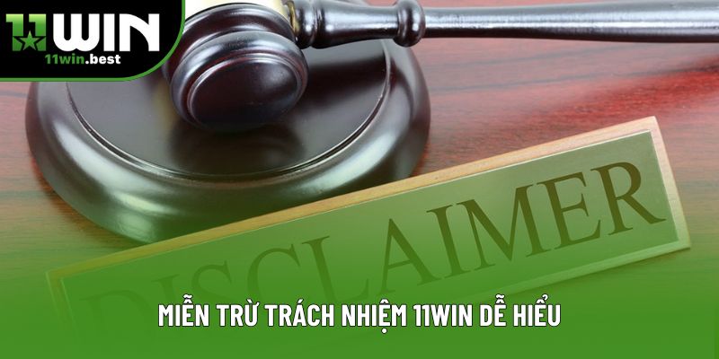 Miễn trừ trách nhiệm 11win dễ hiểu
