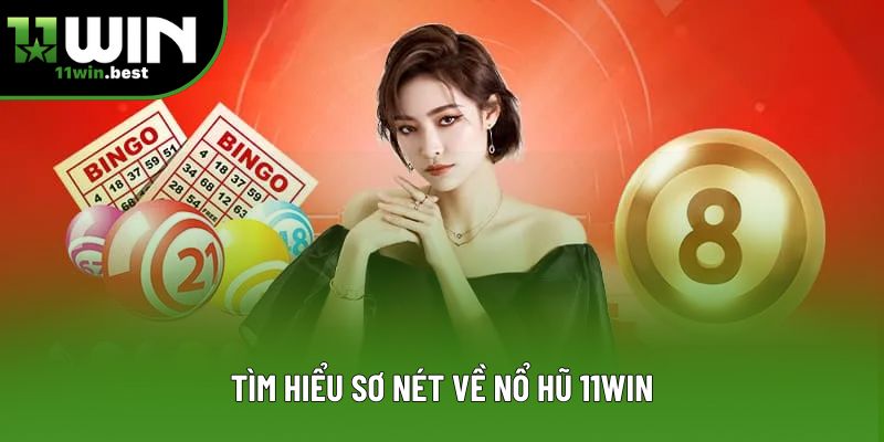 Tìm hiểu sơ nét về nổ hũ 11win Tìm hiểu sơ nét về nổ hũ 11win