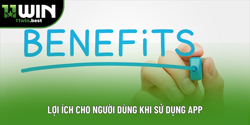 Lợi ích cho người dùng khi sử dụng app
