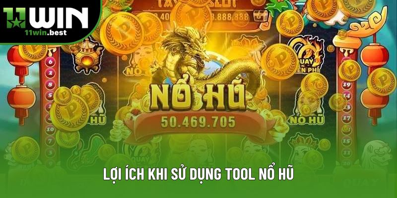 Lợi ích khi sử dụng tool nổ hũ